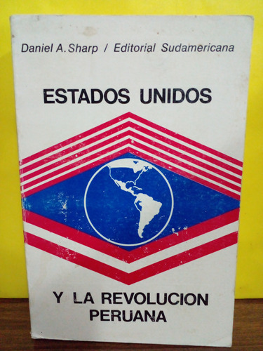 Estados Unidos Y La Revolucion Peruana - Daniel Sharp