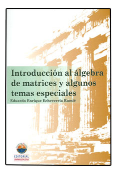 Introducción Al Álgebra De Matrices Y Algunos Temas Especial