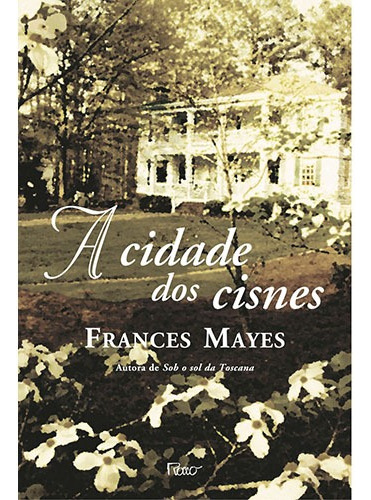 Cidade dos cisnes, de Mayes, Frances. Editora Rocco Ltda, capa mole em português, 2004