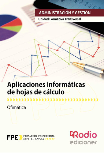 Aplicaciones Informáticas De Hojas De Cálculo. Ofimática, De Autores , Varios.., Vol. 1.0. Editorial Ediciones Rodio, Tapa Blanda, Edición 1.0 En Español, 2016