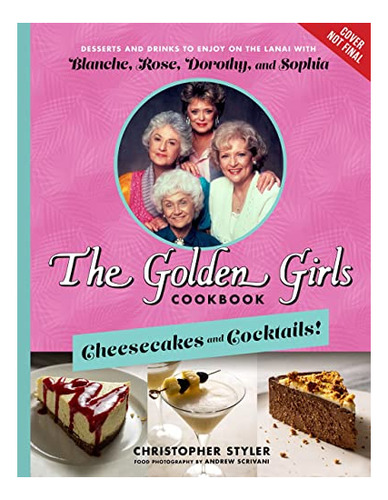Book : The Golden Girls Cookbook Cheesecakes And Cocktails.