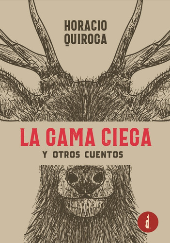 Libro La Gama Ciega Y Otros Cuentos - Quiroga, Horacio