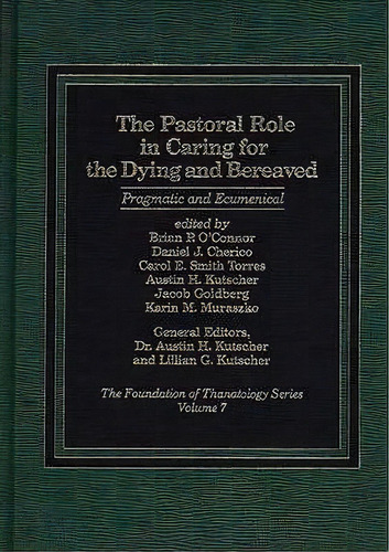 The Pastoral Role In Caring For The Dying And Bereaved, De Brian P. O'nor. Editorial Abc Clio, Tapa Dura En Inglés