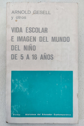 Vida Escolar E Imagen Del Mundo Del Niño. Arnold Gesell (Reacondicionado)