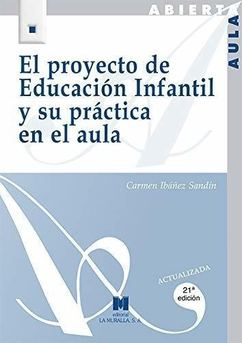 El Proyecto De Educación Infantil Y Su Práctica En El Aula (