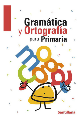 Gramatica Y Ortografia Para Primaria, De Varios Autores. Editorial Santillana Educación, S.l., Tapa Blanda En Español, 2004