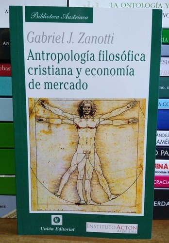 Antropología Filosófica Cristiana Y Economía. Zanotti