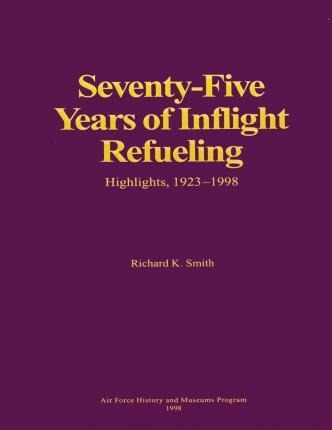 Libro Seventy-five Years Of Inflight Refueling : Highligh...