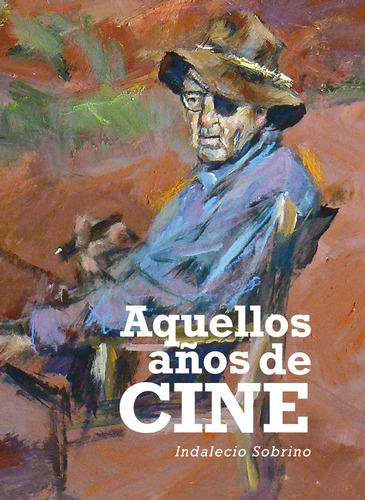 Libro Aquellos Aã¿os De Cine - Sobrino, Indalecio