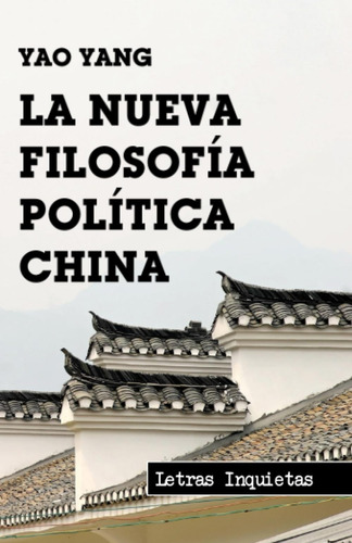 Libro: La Nueva Filosofía Política China (letras Inquietas) 