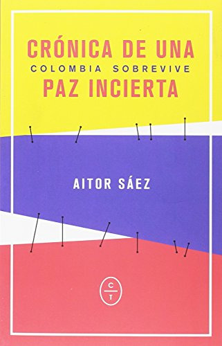 Cronica De Una Paz Incierta: Colombia Sobrevive -la Escritur