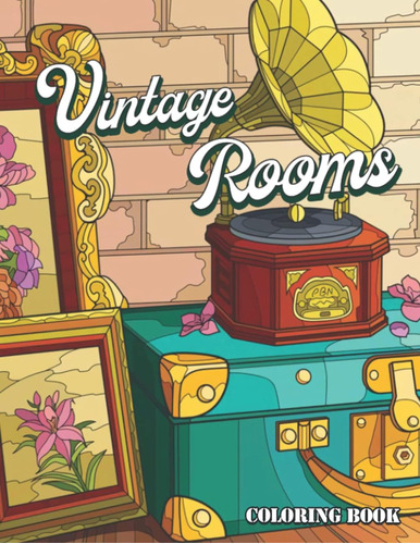 Libro: Vintage Rooms Coloring Book: Relax And Unwind With Th