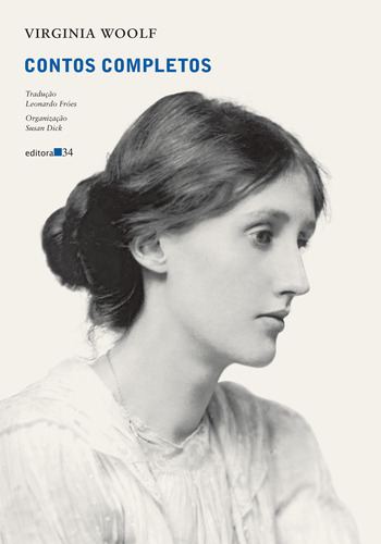 Livro Contos Completos, De Virginia Woolf (), Susan Dick , Leonardo Fróes (). Editora Editora 34, Capa Mole, Edição 1 Em Português, 2023