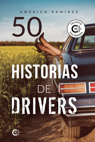 50 Historias De Drivers, De Ramírez , Américo.., Vol. 1.0. Editorial Caligrama, Tapa Blanda, Edición 1.0 En Español, 2021