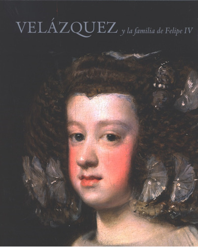 Velázquez Y La Familia De Felipe Iv - Portús Pérez  - *