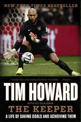 The Keeper : A Life Of Saving Goals And Achieving Them, De Tim Howard. Editorial Harpercollins Publishers Inc, Tapa Blanda En Inglés