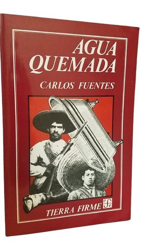Agua Quemada Carlos Fuentes Tierra Firme Fodo De Cultura