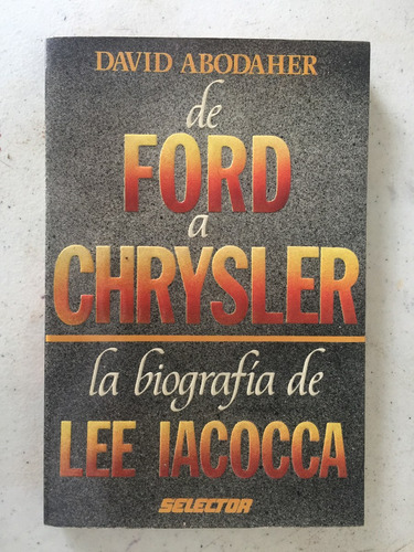 De Ford A Chrysler La Biografia De Lee Iacocca - Abodaher