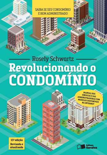 Revolucionando o condomínio: 15ª edição de 2017, de Schwartz, Rosely Benevides O.. Editora Saraiva Educação S. A., capa mole em português, 2017