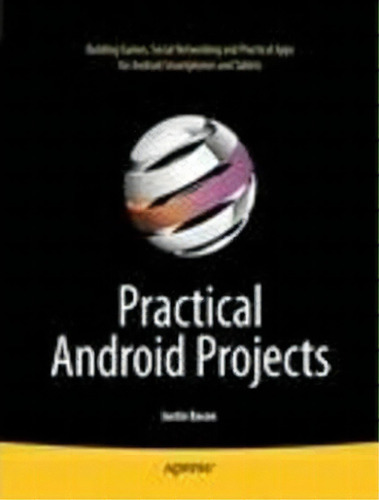 Practical Android Projects, De Pieter Greyling. Editorial Springer-verlag Berlin And Heidelberg Gmbh & Co. Kg, Tapa Blanda En Inglés