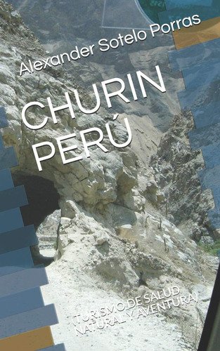 Libro: Churín Perú: (turismo De Salud Natural Y Aventura) (s