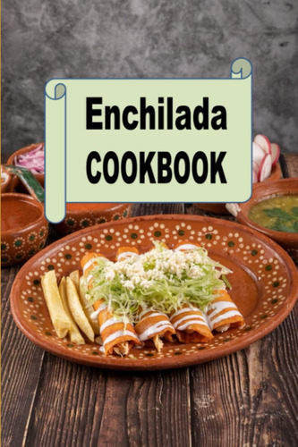 Libro: Libro De Cocina De Enchiladas: Recetas De Pavo, Pollo