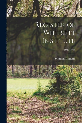 Libro Register Of Whitsett Institute; 1913-1914 - Whitset...
