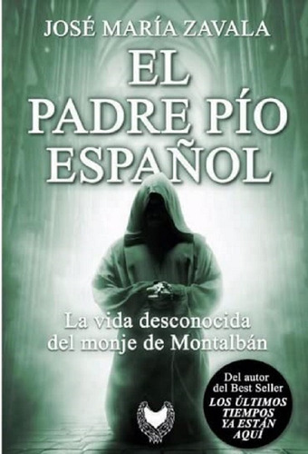 El Padre Pío Español: La Vida Desconocida Del Monje De Montalbán, De José María Zavala. Editorial Custodian Movies, Tapa Blanda En Español, 2022