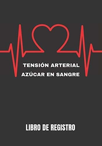 Tension Arterial Y Azucar En Sangre Cuaderno De..., de Nots, Life. Editorial Independently Published en español