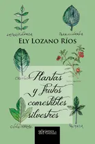 Comprar Plantas Y Frutos Comestibles Silvestres - Lozano Ríos, Ely