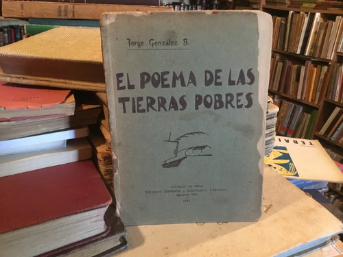 Jorge González El Poema De Las Tierras Pobres Dedicado 1924