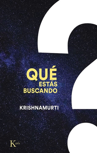 ¿ Qué Estás Buscando ?. J. Krishnamurti
