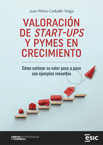 Valoracion De Start-ups Y Pymes En Crecimiento, De Perez- Carballo Veiga, Juan. Esic Editorial, Tapa Blanda En Español