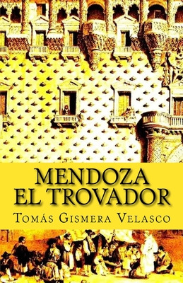 Libro Mendoza El Trovador - Velasco, Tomã¡s Gismera