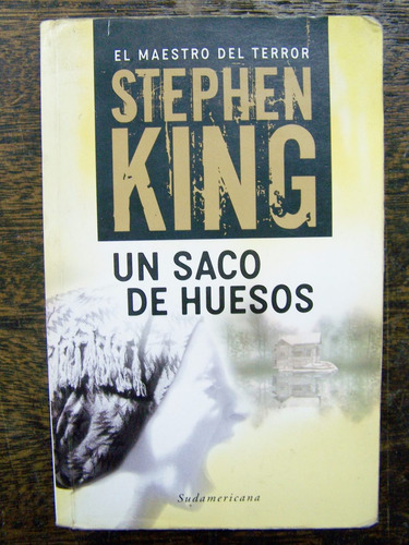 Un Saco De Huesos * Stephen King * Sudamericana *