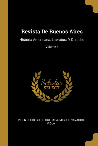 Revista De Buenos Aires  -  Quesada, Vicente Gregorio