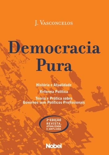 Democracia Pura, de Vasconcelos Neto, José Ramos de. Editora Brasil Franchising Participações Ltda, capa mole em português, 2011
