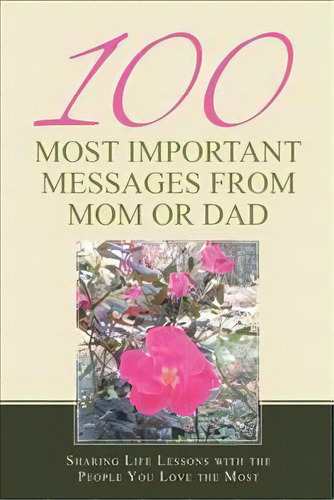 100 Most Important Messages From Mom Or Dad, De Psy D Beth L Haessig. Editorial Archway Publishing, Tapa Blanda En Inglés