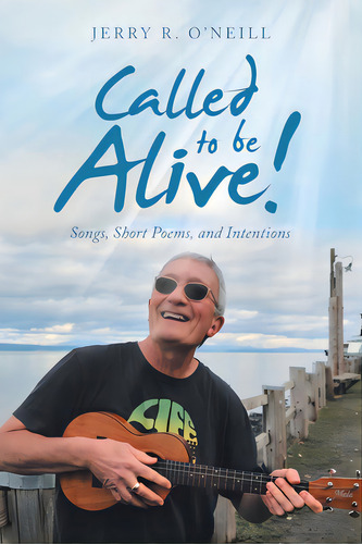 Called To Be Alive!: Songs, Short Poems, And Intentions, De O'neill, Jerry R.. Editorial Westbow Pr, Tapa Blanda En Inglés