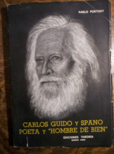 Carlos Guido Y Spano Poeta Y Hombre De Bien - Pablo Fortuny