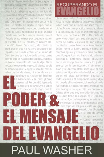 El Poder & El Mensaje del Evangelio, de PAUL WASHER. Editorial Poiema Publicaciones en español