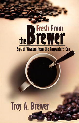 Fresh From The Brewer, De Brewer, Troy. Editorial Aventine Pr, Tapa Blanda En Inglés