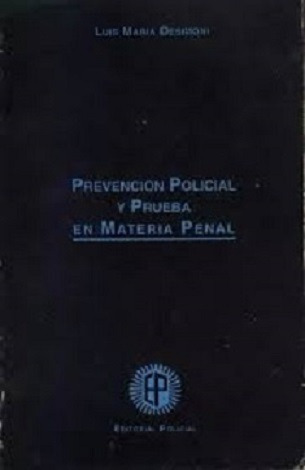 Prevencion Policial Y Prueba En Materia Penal Luis Desimoni