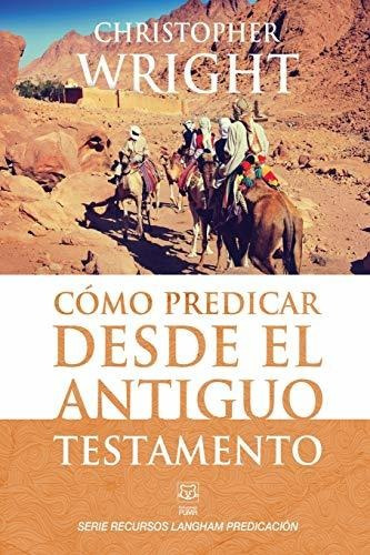 Libro : Como Predicar Desde El Antiguo Testamento (serie...