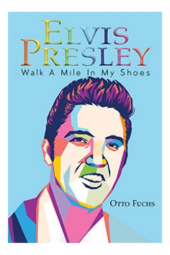 Elvis Presley - Walk A Mile In My Shoes. Eb01