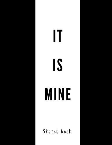 Livro: Sketch Book: Capa Preta Com Frase Legal It Is Mine: