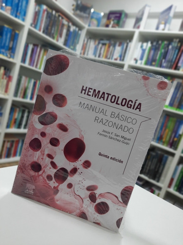 Hematología. Manual Básico Razonado 5ta Ed - San Miguel 