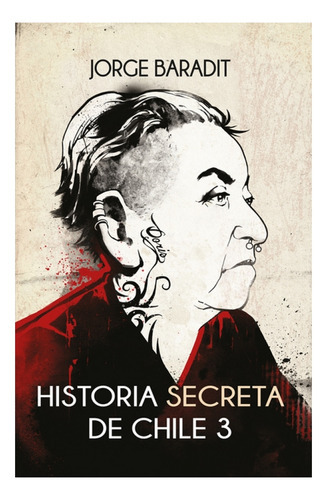 Historia Secreta De Chile #3, De Baradit Jorge. Serie Saga 3 Editorial Sudamericana, Tapa Blanda En Español