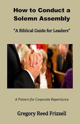 Libro How To Conduct A Solemn Assembly : A Biblical Guide...