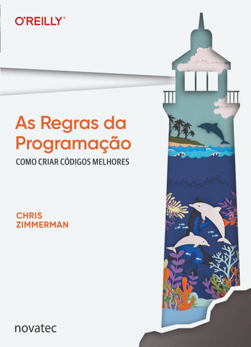 As Regras Da Programação: Como Criar Códigos Melhores, De Chris Zimmerman. Novatec Editora, Capa Mole, Edição 1 Em Português, 2023